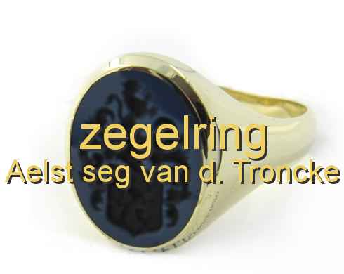 zegelring Aelst seg van d. Troncke