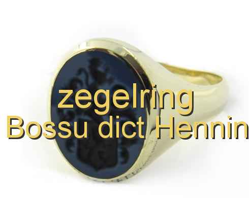 zegelring Bossu dict Hennin